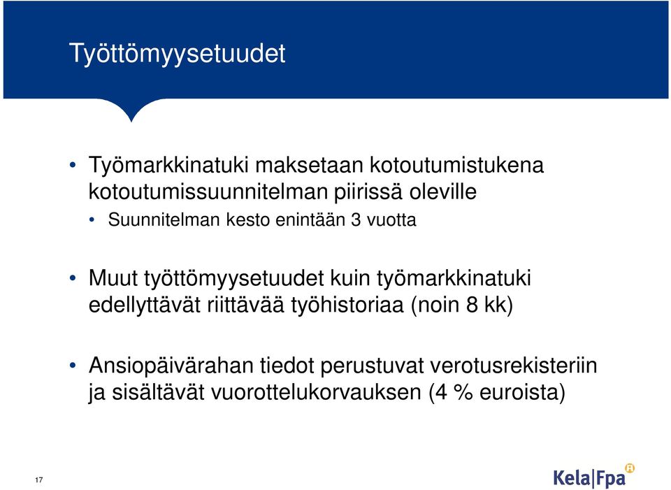 työmarkkinatuki edellyttävät riittävää työhistoriaa (noin 8 kk) Ansiopäivärahan