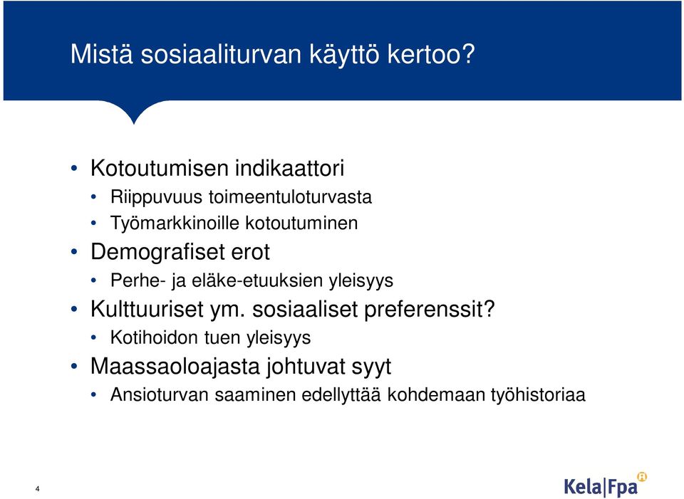 kotoutuminen Demografiset erot Perhe- ja eläke-etuuksien yleisyys Kulttuuriset ym.