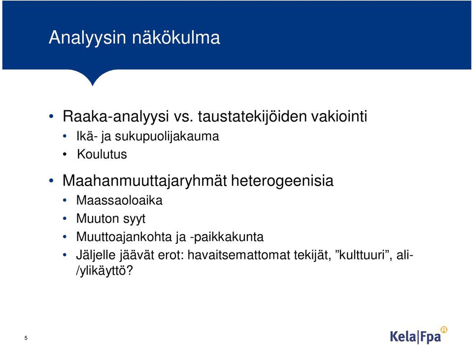 Maahanmuuttajaryhmät heterogeenisia Maassaoloaika Muuton syyt