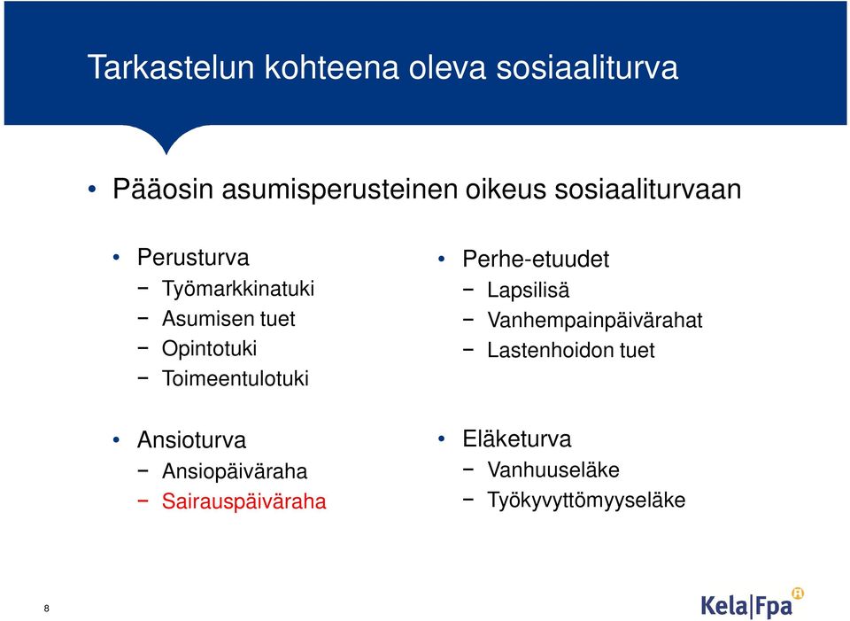 Toimeentulotuki Perhe-etuudet Lapsilisä Vanhempainpäivärahat Lastenhoidon