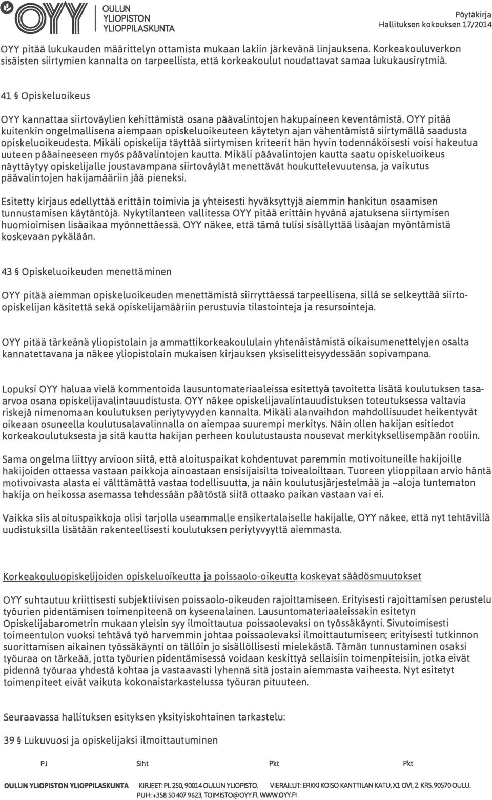 41 Opiskeluoikeus OYY kannattaa siirtoväylien kehittämistä osana päävalintojen hakupaineen keventämistä.