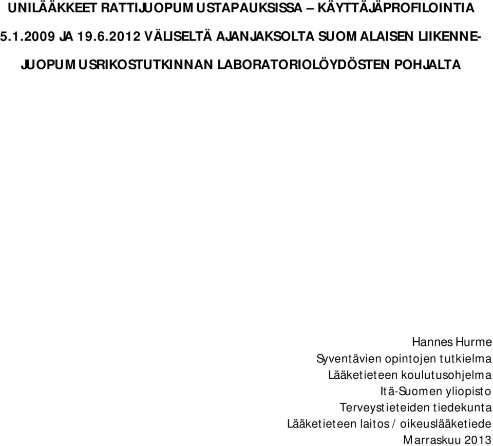 LABORATORIOLÖYDÖSTEN POHJALTA Hannes Hurme Syventävien opintojen tutkielma Lääketieteen