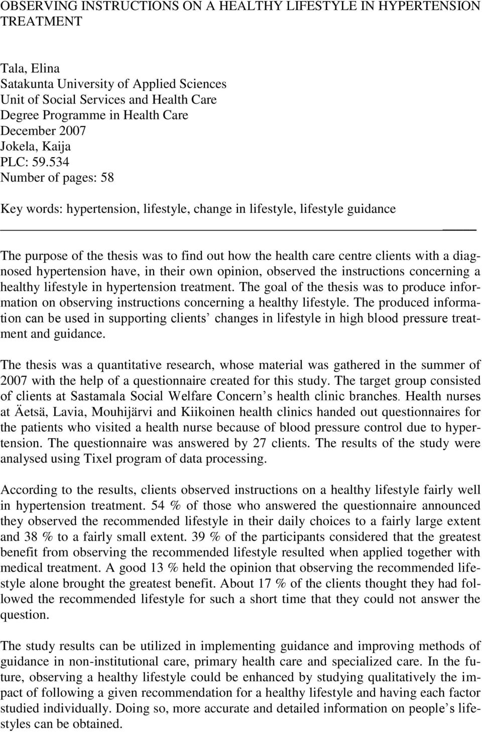 534 Number of pages: 58 Key words: hypertension, lifestyle, change in lifestyle, lifestyle guidance The purpose of the thesis was to find out how the health care centre clients with a diagnosed