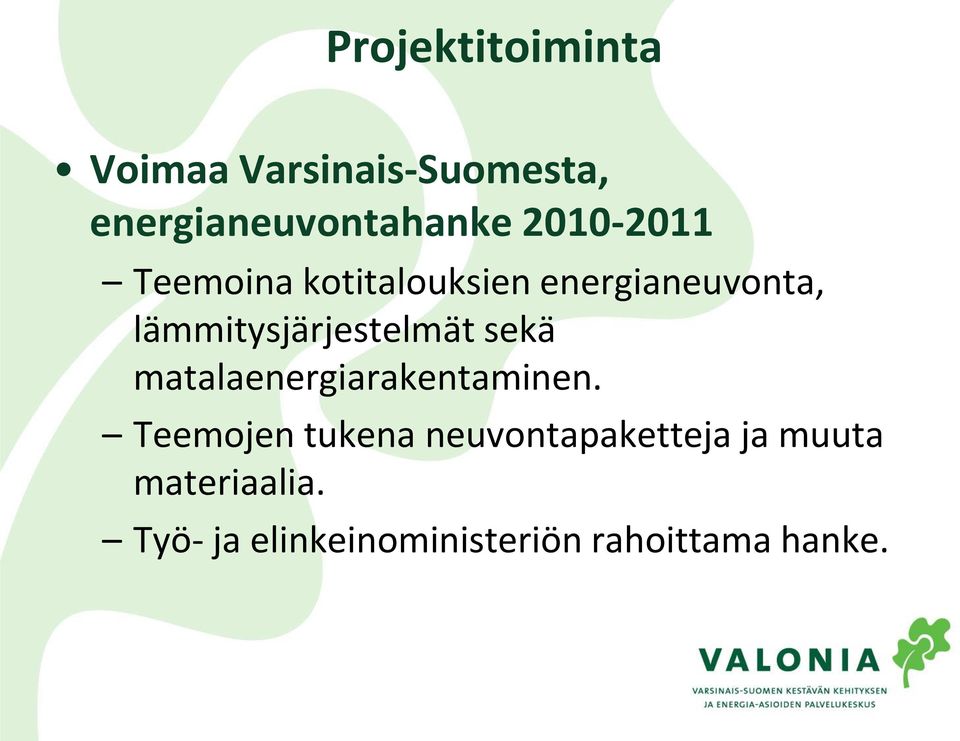 lämmitysjärjestelmät sekä matalaenergiarakentaminen.