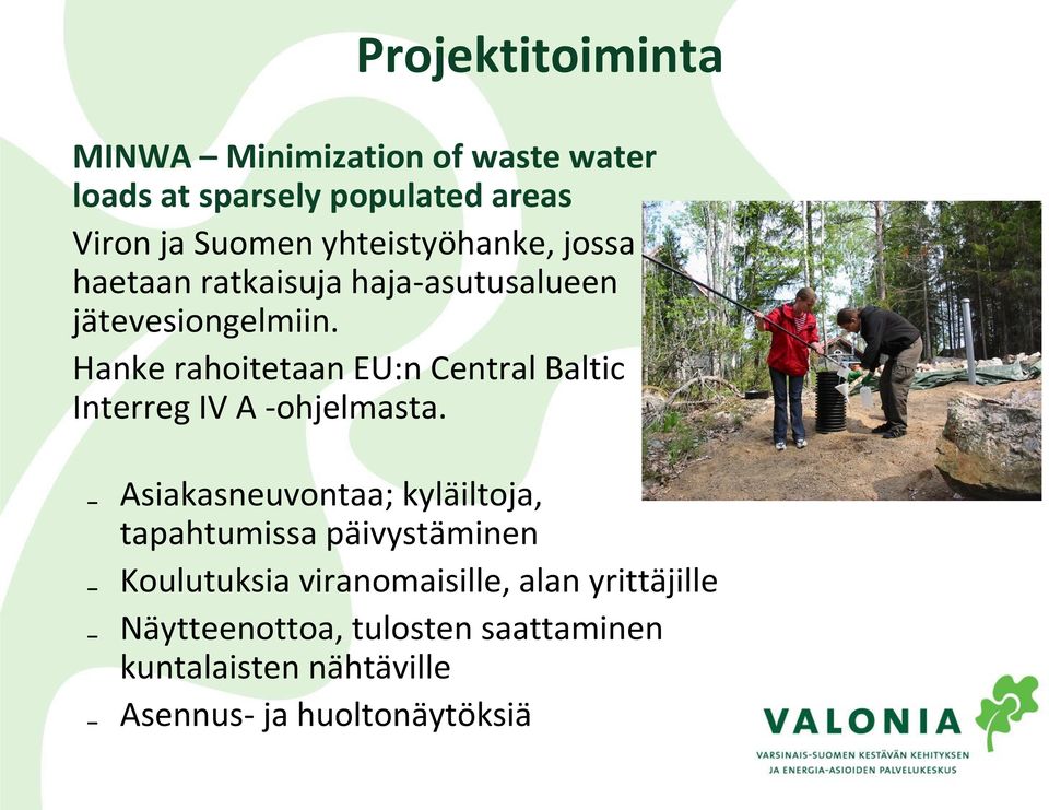 Hanke rahoitetaan EU:n Central Baltic Interreg IV A -ohjelmasta.