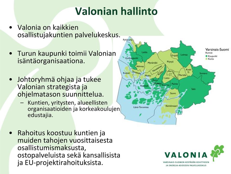 Johtoryhmä ohjaa ja tukee Valonian strategista ja ohjelmatason suunnittelua.