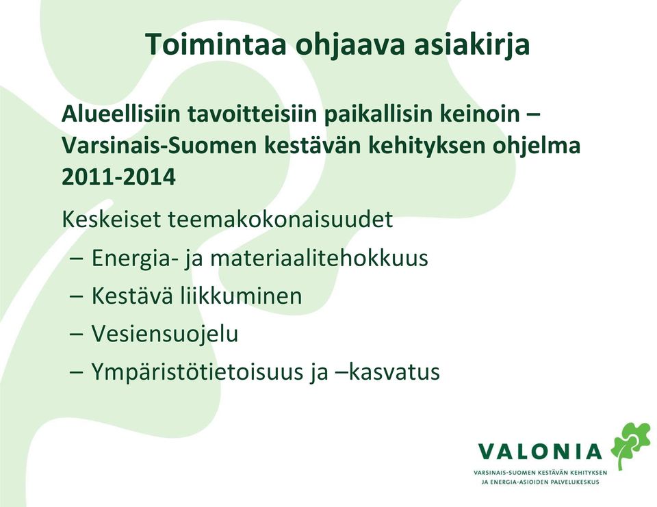 ohjelma 2011-2014 Keskeiset teemakokonaisuudet Energia- ja