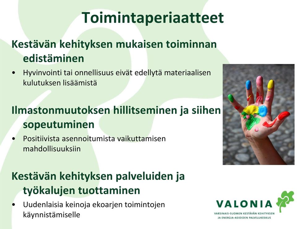 ja siihen sopeutuminen Positiivista asennoitumista vaikuttamisen mahdollisuuksiin Kestävän