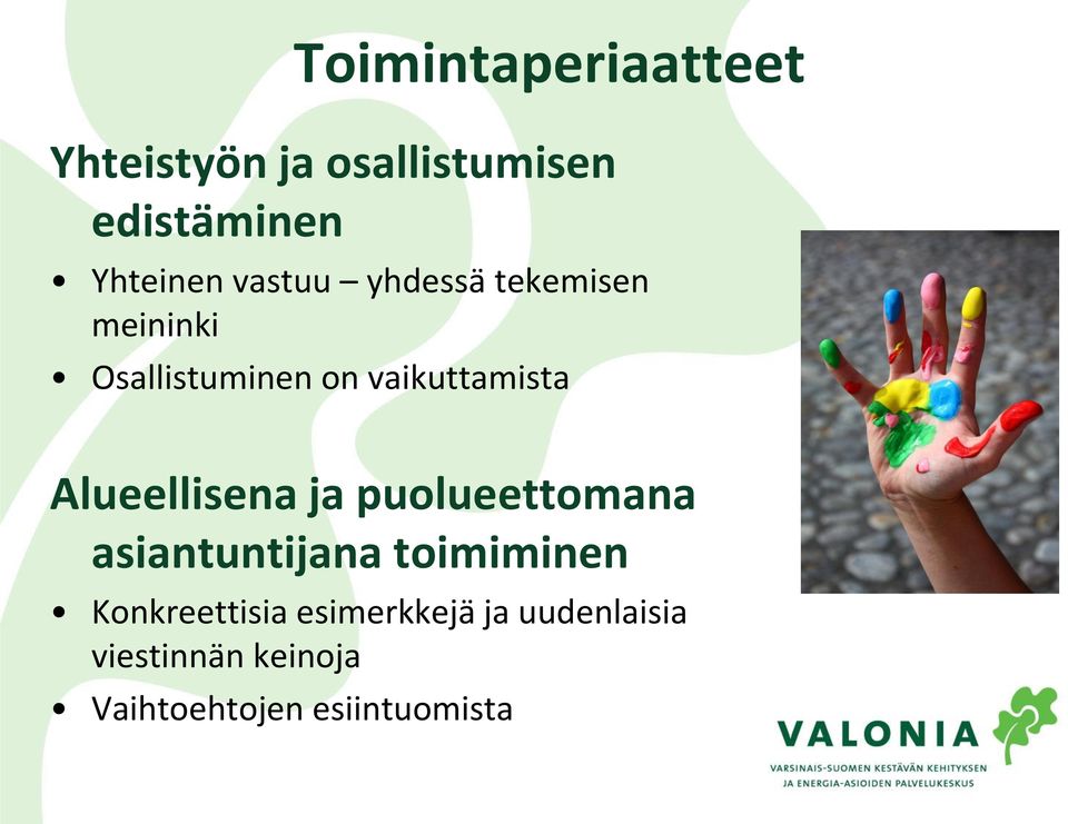 Alueellisena ja puolueettomana asiantuntijana toimiminen