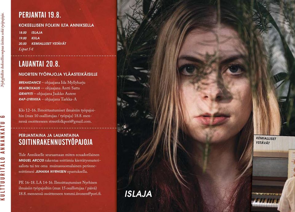 Tarkka-A Klo 12 16. Ilmoittautumiset ilmaisiin työpajoihin (max 10 osallistujaa / työpaja) 18.8. mennessä osoitteeseen streetfolkpori@gmail.com.