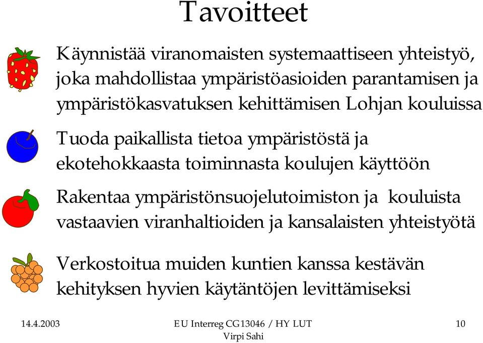 toiminnasta koulujen käyttöön Rakentaa ympäristönsuojelutoimiston ja kouluista vastaavien viranhaltioiden ja