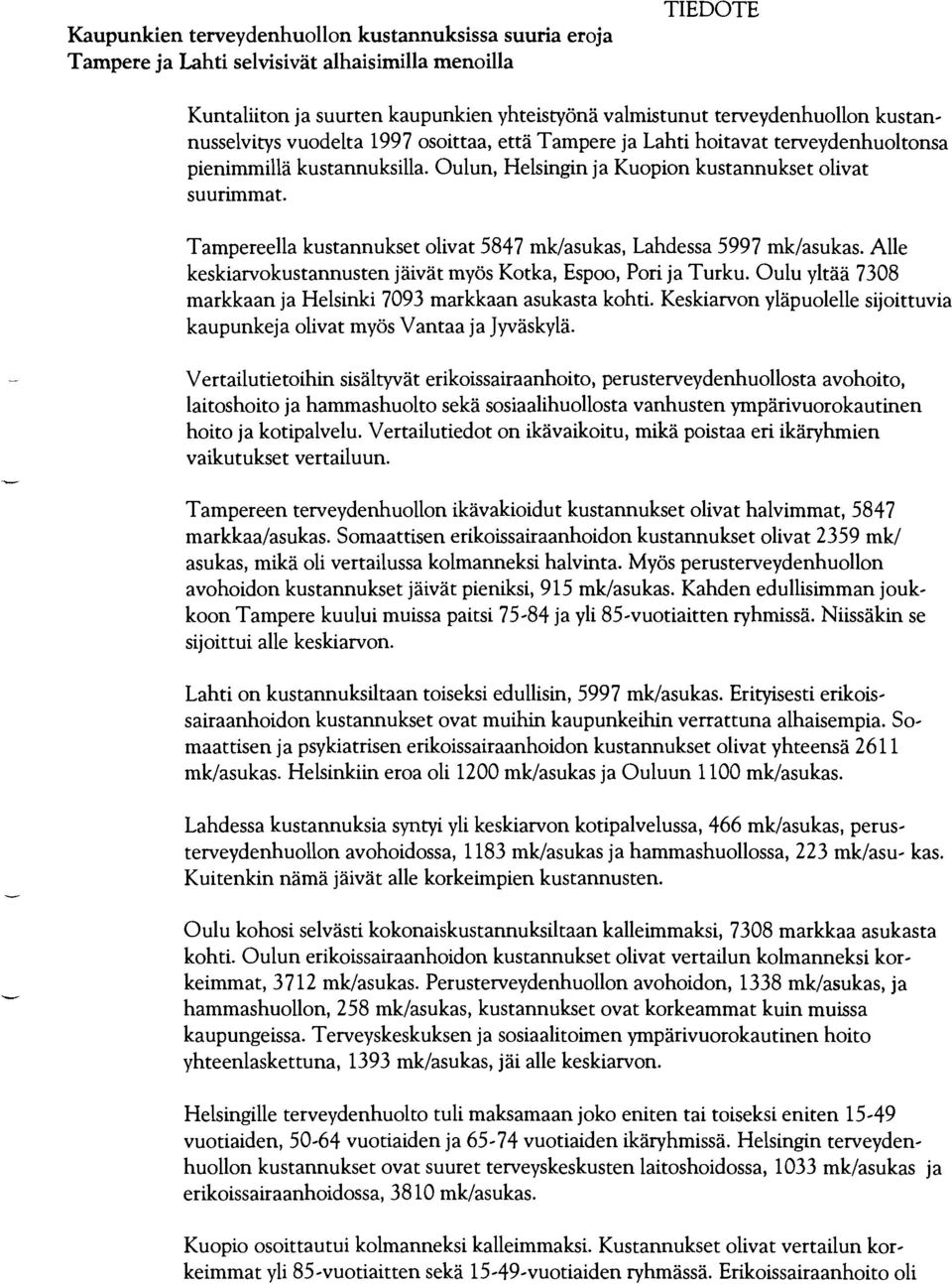 Tampereella kustannukset olivat 5847 rnklasukas, Lahdessa 5997 rnklasukas. Alle keskiarvokustannusten jaivat myös Kotka, Espoo, Pori ja Turku.