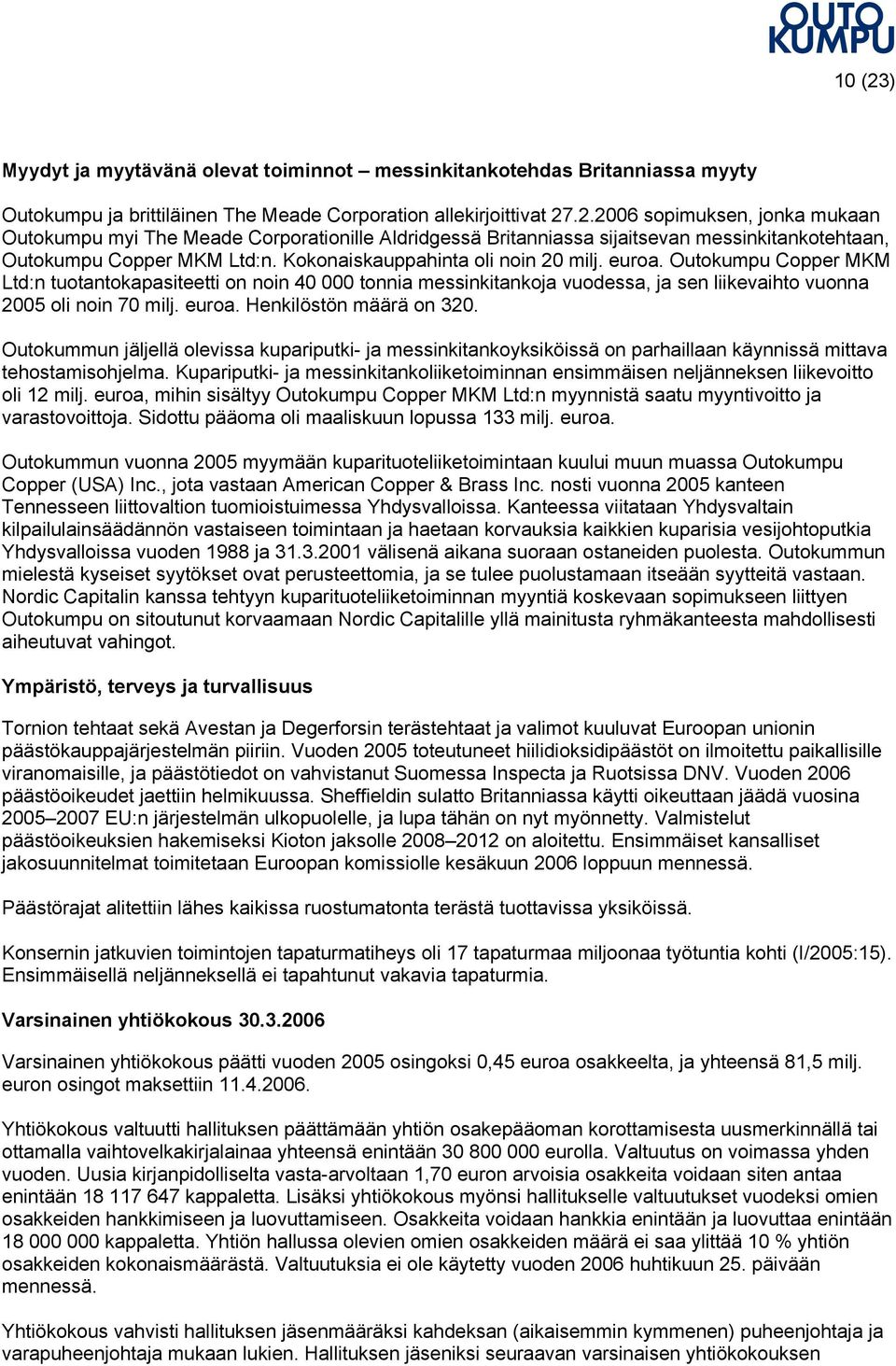 Outokummun jäljellä olevissa kupariputki- ja messinkitankoyksiköissä on parhaillaan käynnissä mittava tehostamisohjelma.