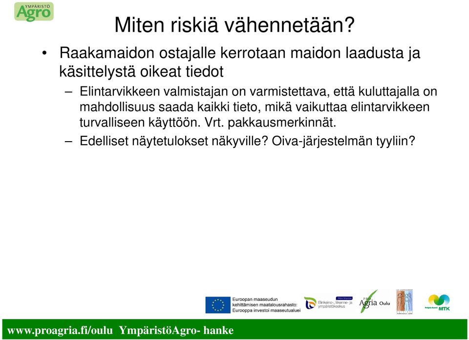 Elintarvikkeen valmistajan on varmistettava, että kuluttajalla on mahdollisuus saada