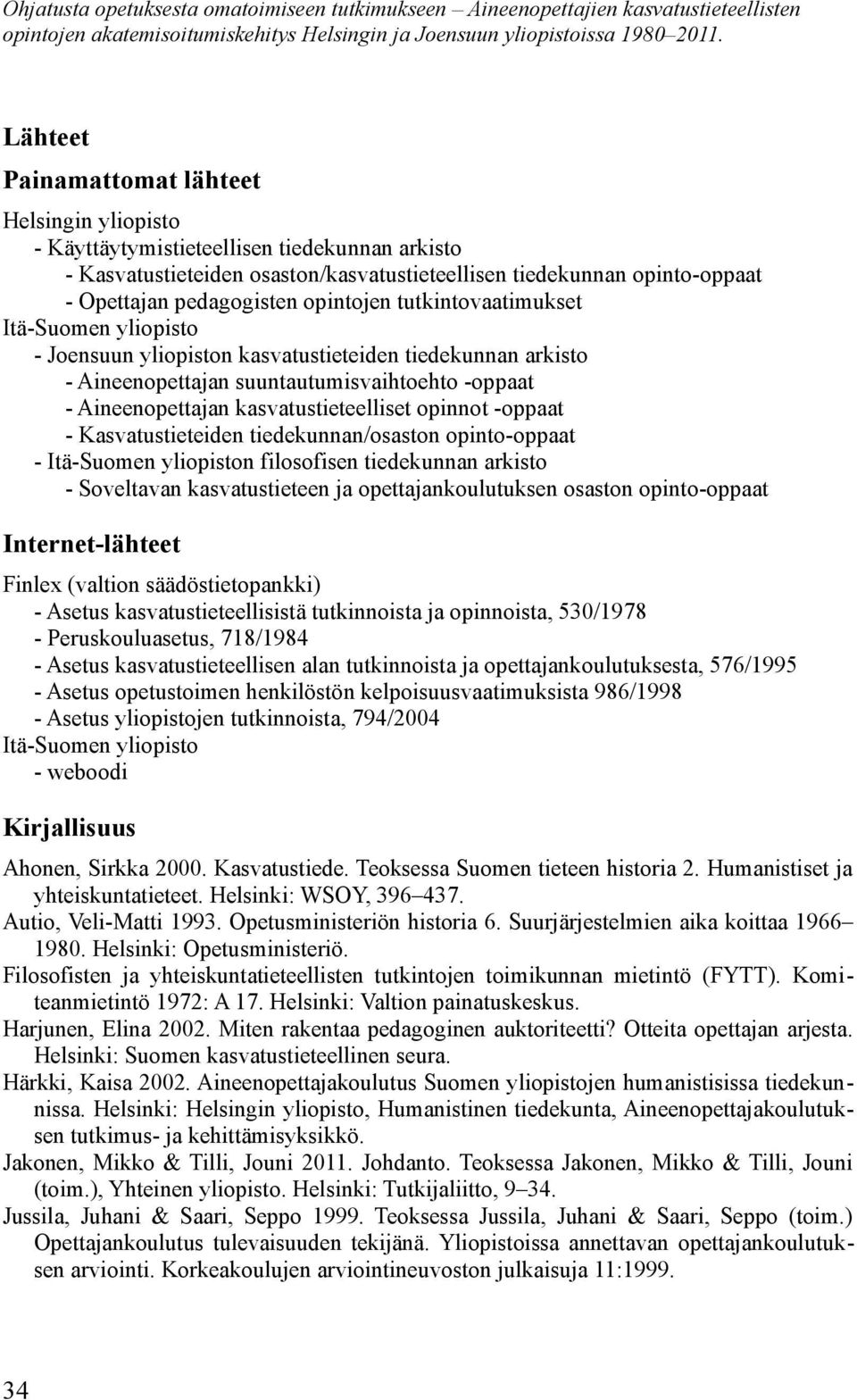 opintojen tutkintovaatimukset Itä-Suomen yliopisto - Joensuun yliopiston kasvatustieteiden tiedekunnan arkisto - Aineenopettajan suuntautumisvaihtoehto -oppaat - Aineenopettajan kasvatustieteelliset