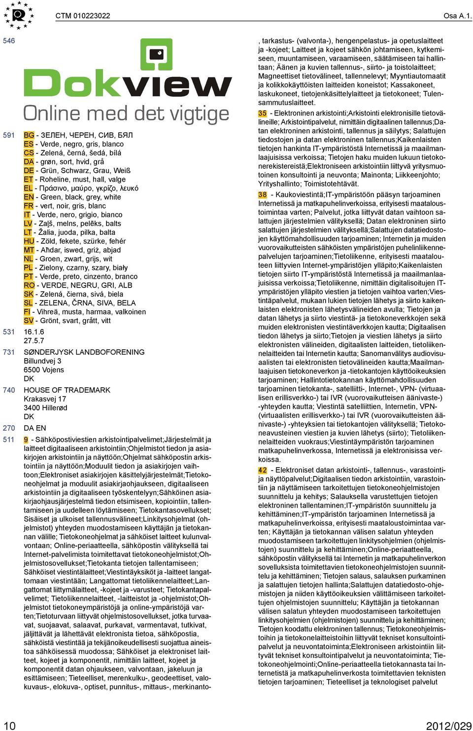 591 BG - ЗЕЛЕН, ЧЕРЕН, СИВ, БЯЛ ES - Verde, negro, gris, blanco CS - Zelená, černá, šedá, bílá DA - grøn, sort, hvid, grå - Grün, Schwarz, Grau, Weiß ET - Roheline, must, hall, valge EL - Πράσινο,