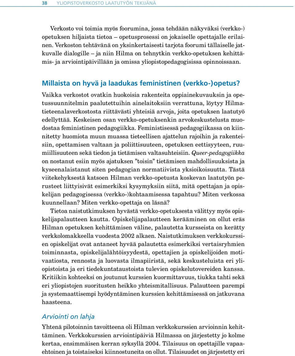 yliopistopedagogisissa opinnoissaan. Millaista on hyvä ja laadukas feministinen (verkko-)opetus?