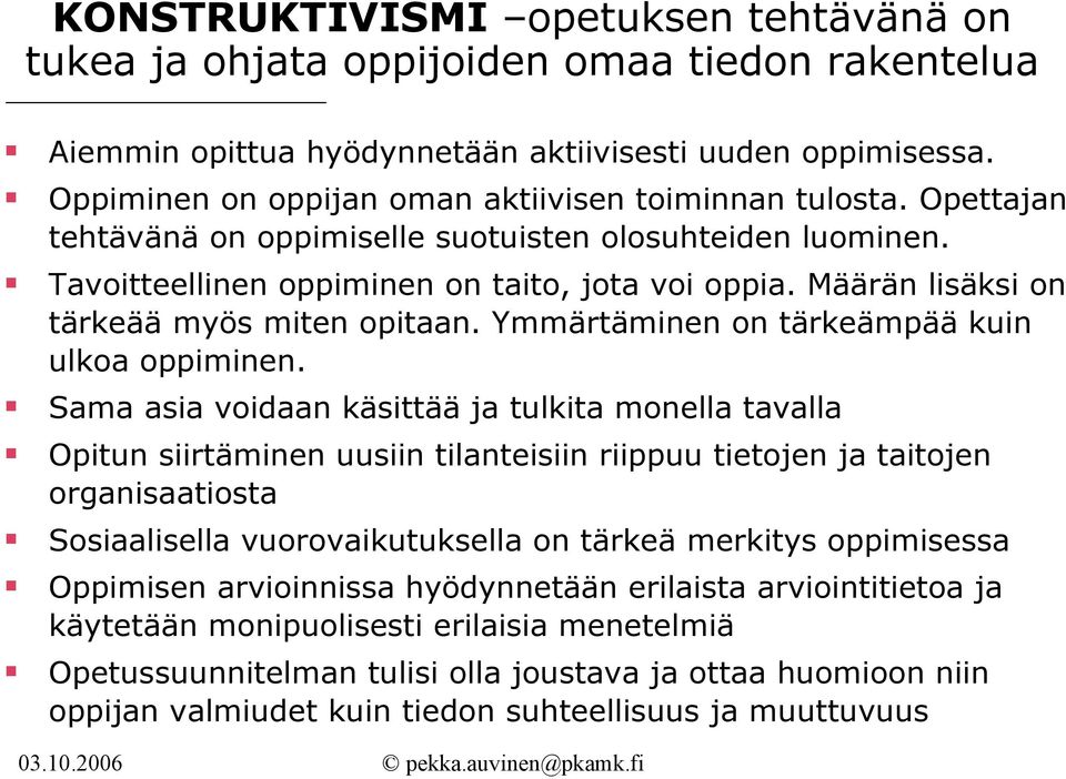 Määrän lisäksi on tärkeää myös miten opitaan. Ymmärtäminen on tärkeämpää kuin ulkoa oppiminen.