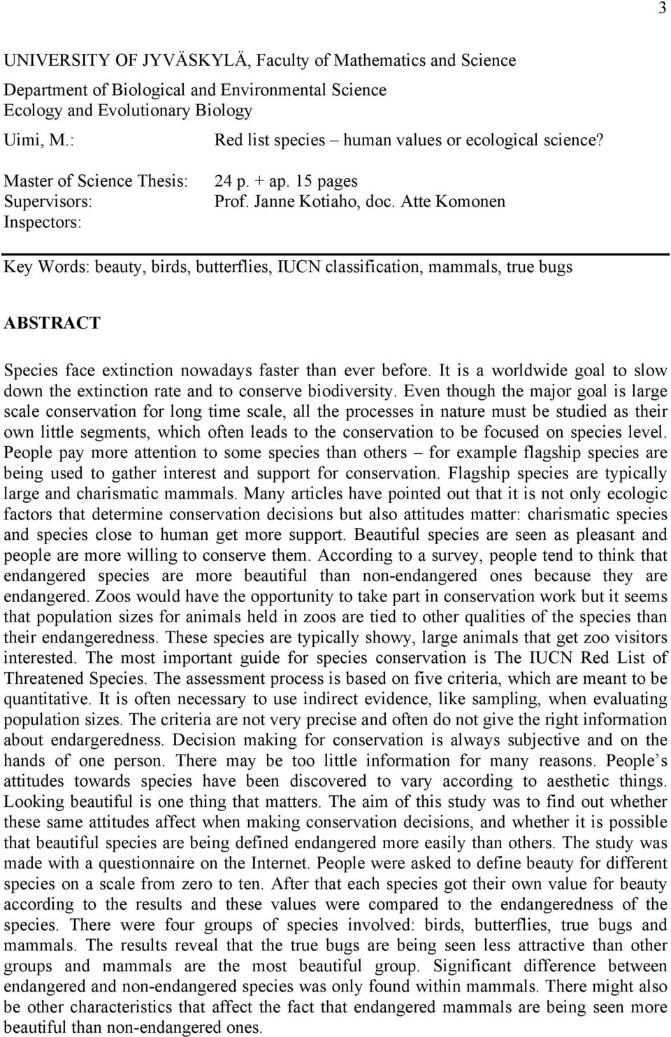 Atte Komonen Key Words: beauty, birds, butterflies, IUCN classification, mammals, true bugs ABSTRACT Species face extinction nowadays faster than ever before.