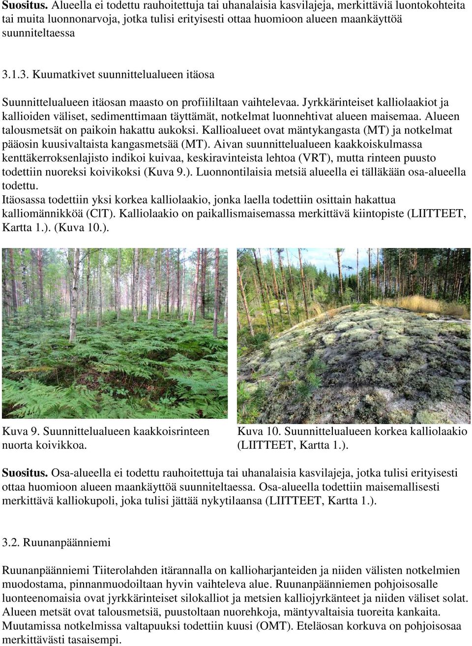 1.3. Kuumatkivet suunnittelualueen itäosa Suunnittelualueen itäosan maasto on profiililtaan vaihtelevaa.