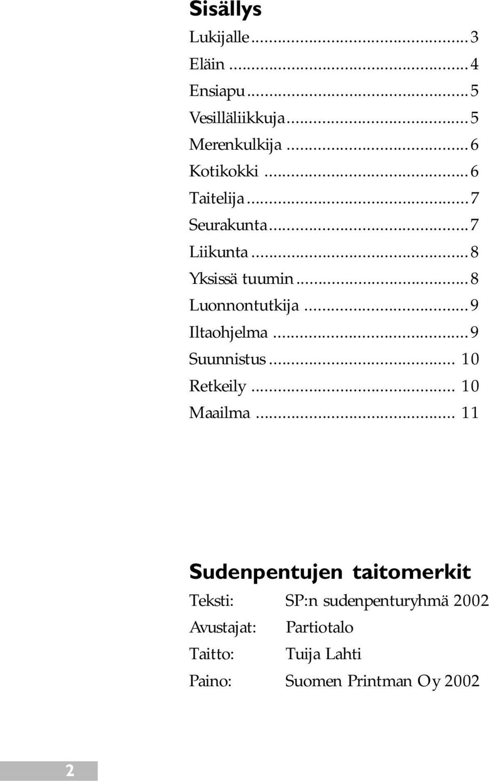 ..9 Iltaohjelma...9 Suunnistus... 10 Retkeily... 10 Maailma.