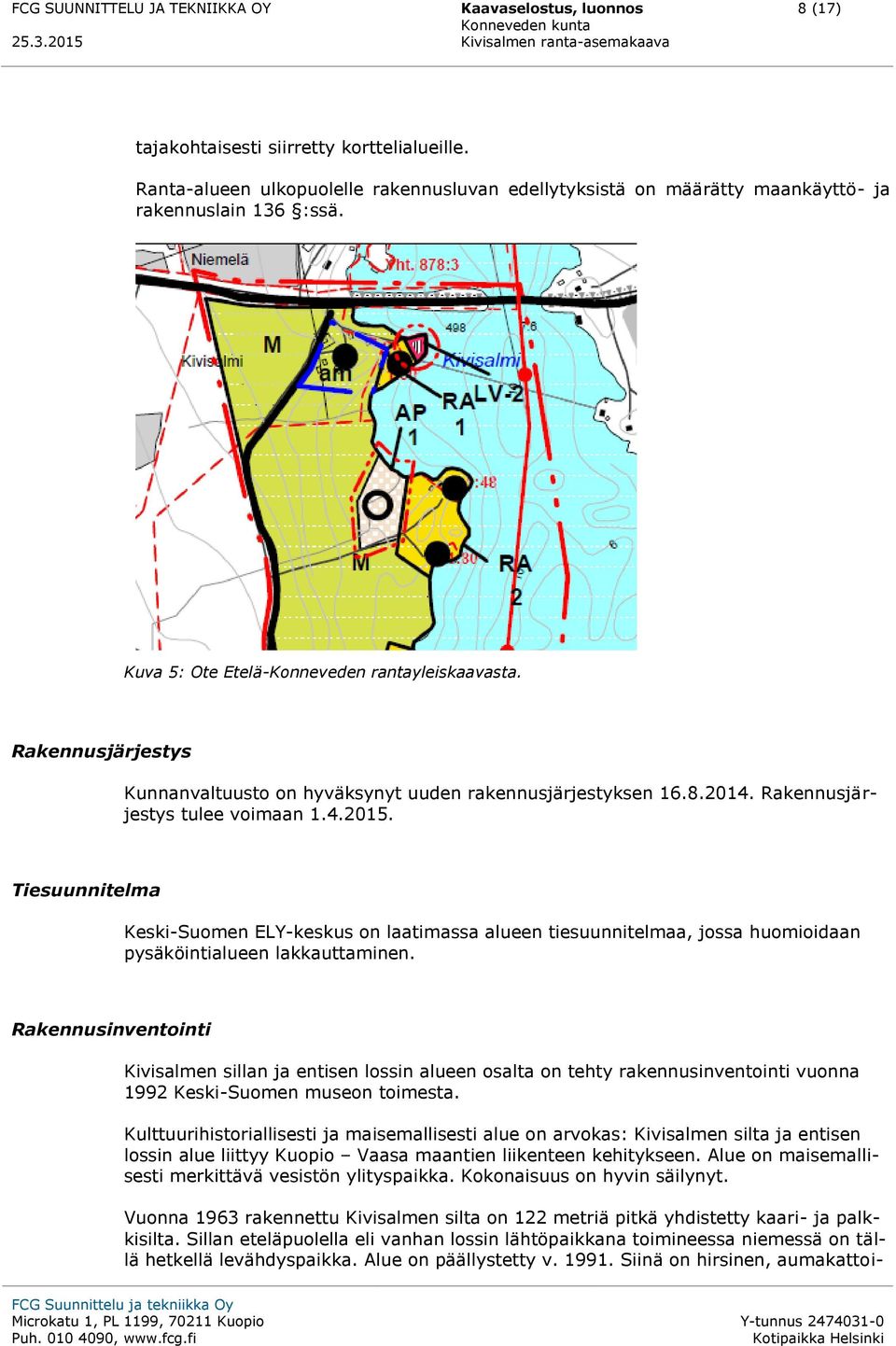 Rakennusjärjestys Kunnanvaltuusto on hyväksynyt uuden rakennusjärjestyksen 16.8.2014. Rakennusjärjestys tulee voimaan 1.4.2015.