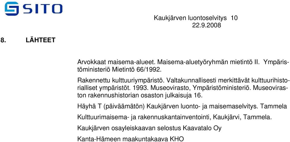 1993. Museovirasto, Ympäristöministeriö. Museoviraston rakennushistorian osaston julkaisuja 16.