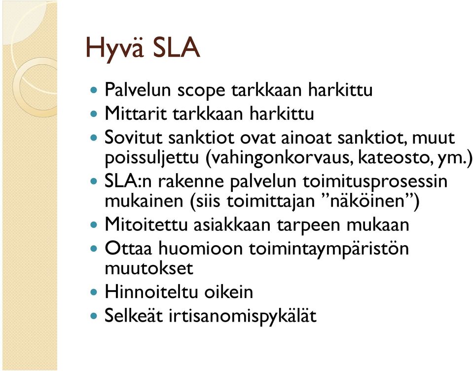 ) SLA:n rakenne palvelun toimitusprosessin mukainen (siis toimittajan näköinen )