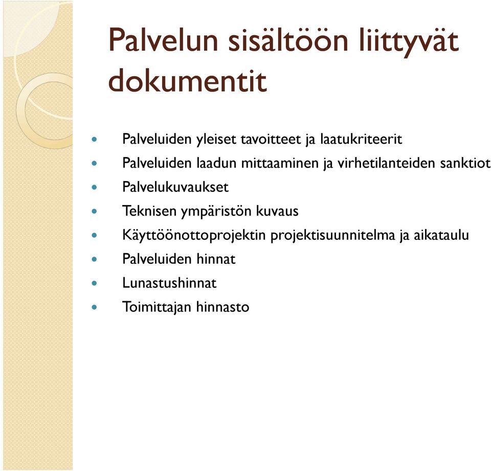 Palvelukuvaukset Teknisen ympäristön kuvaus Käyttöönottoprojektin