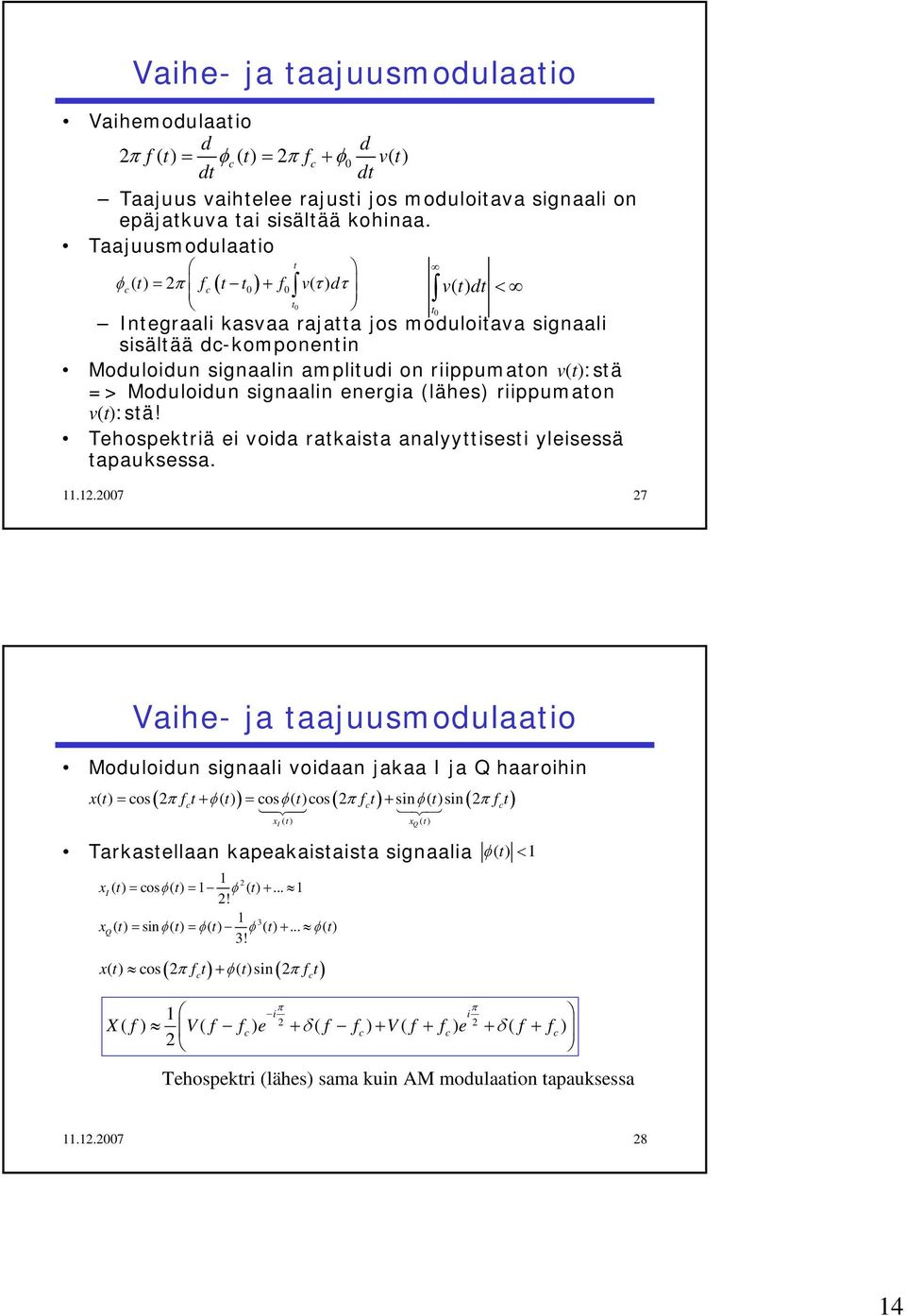 energia (lähes) riippumaon v():sä! ehospekriä ei voida rakaisa analyyisesi yleisessä apauksessa.