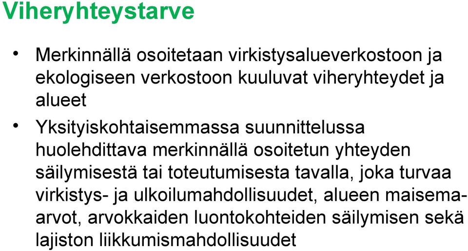 yhteyden säilymisestä tai toteutumisesta tavalla, joka turvaa virkistys- ja ulkoilumahdollisuudet,