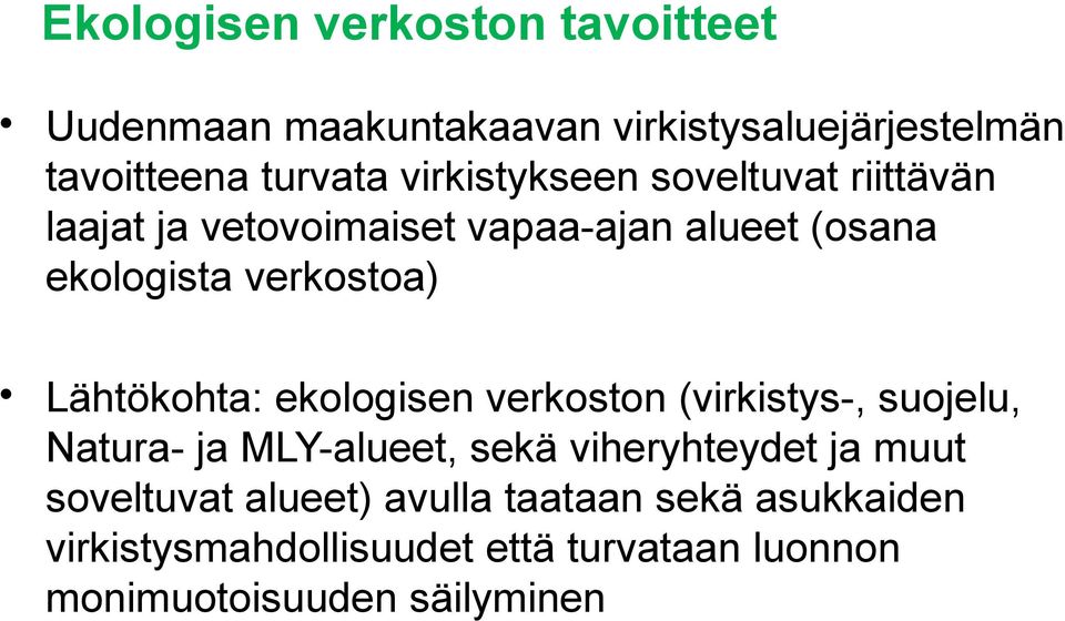 Lähtökohta: ekologisen verkoston (virkistys-, suojelu, Natura- ja MLY-alueet, sekä viheryhteydet ja muut