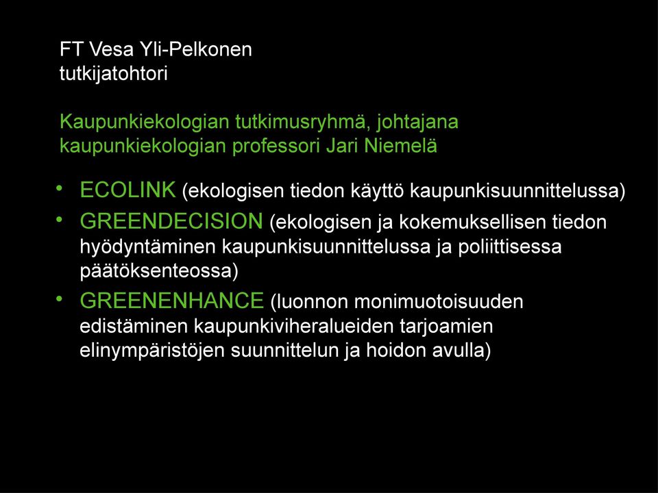 kokemuksellisen tiedon hyödyntäminen kaupunkisuunnittelussa ja poliittisessa päätöksenteossa) GREENENHANCE