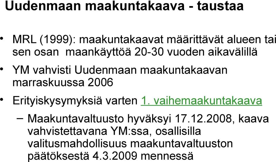 Erityiskysymyksiä varten 1. vaihemaakuntakaava Maakuntavaltuusto hyväksyi 17.12.