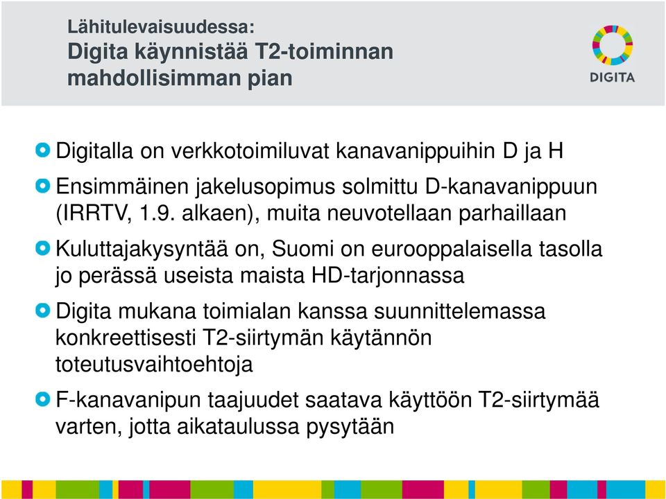 alkaen), muita neuvotellaan parhaillaan Kuluttajakysyntää on, Suomi on eurooppalaisella tasolla jo perässä useista maista