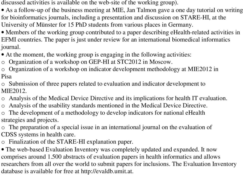 Münster for 15 PhD students from various places in Germany. Members of the working group contributed to a paper describing ehealth-related activities in EFMI countries.