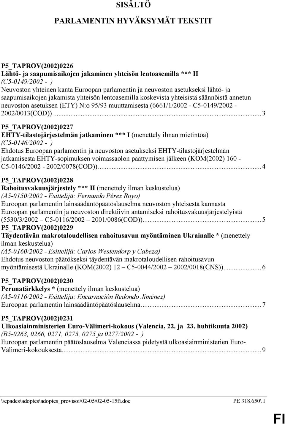 C5-0149/2002-2002/0013(COD)).