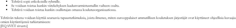 Tehtävä voidaan toistaa kunkin osallistujan omassa koulutusorganisaatiossa.
