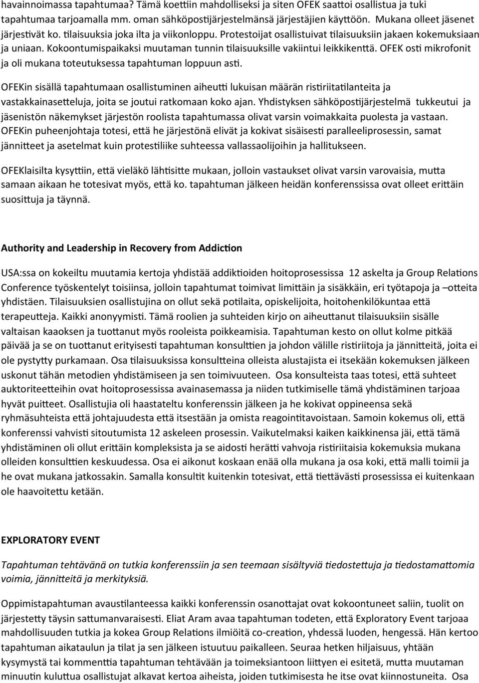 Kokoontumispaikaksi muutaman tunnin Flaisuuksille vakiintui leikkiken%ä. OFEK osf mikrofonit ja oli mukana toteutuksessa tapahtuman loppuun asf. OFEKin sisällä tapahtumaan osallistuminen aiheu.