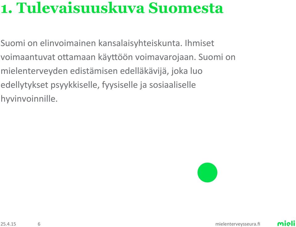 kykynsä ja selviytymään elämään kuuluvissa haasteissa