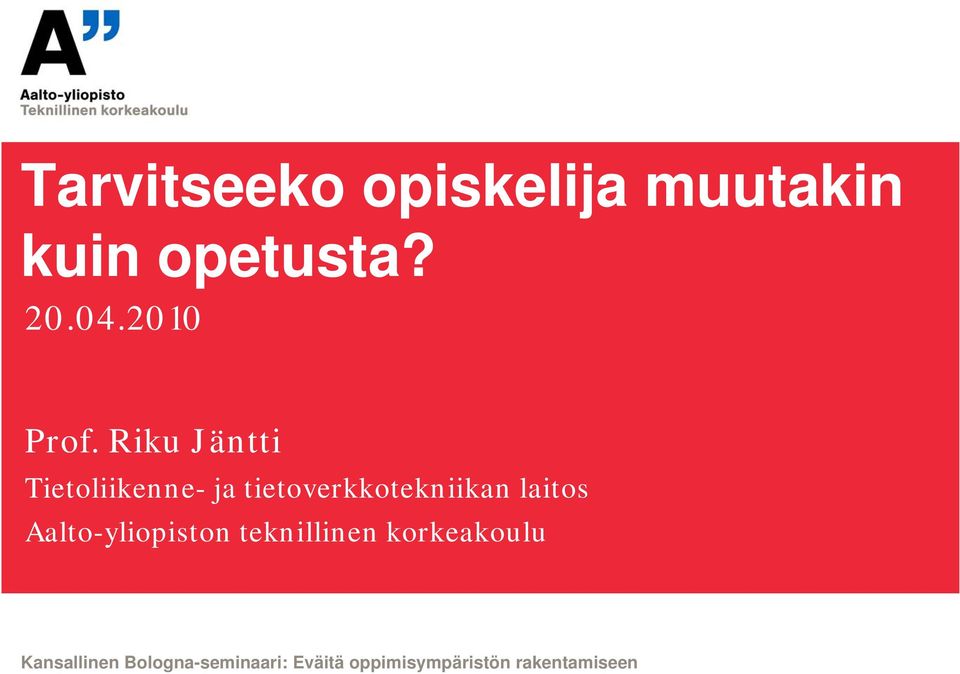 Riku Jäntti Tietoliikenne- ja tietoverkkotekniikan laitos