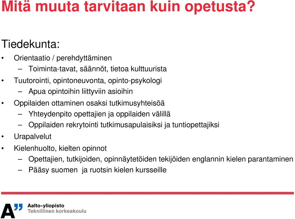 opinto-psykologi Apua opintoihin liittyviin asioihin Oppilaiden ottaminen osaksi tutkimusyhteisöä Yhteydenpito opettajien ja