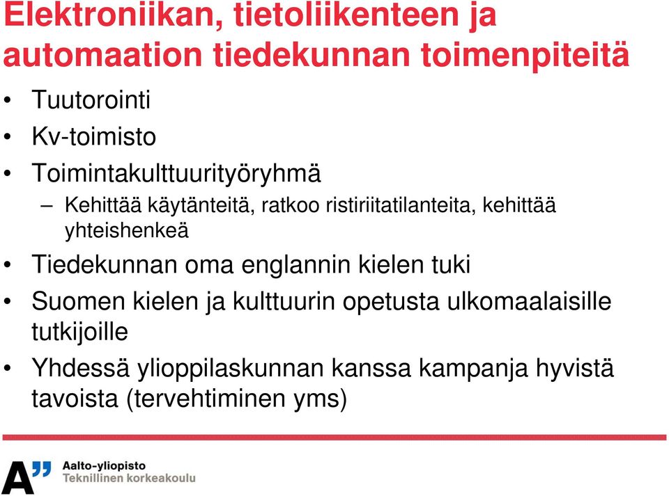 kehittää yhteishenkeä Tiedekunnan oma englannin kielen tuki Suomen kielen ja kulttuurin