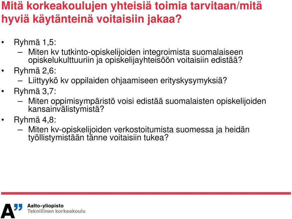 voitaisiin edistää? Ryhmä 2,6: Liittyykö kv oppilaiden ohjaamiseen erityskysymyksiä?