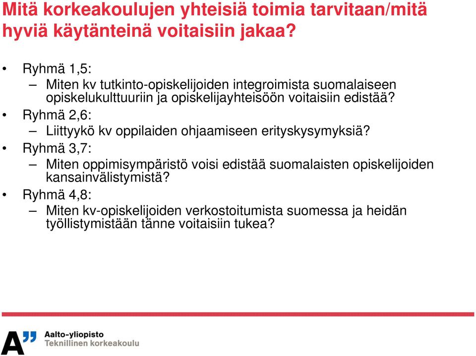 voitaisiin edistää? Ryhmä 2,6: Liittyykö kv oppilaiden ohjaamiseen erityskysymyksiä?