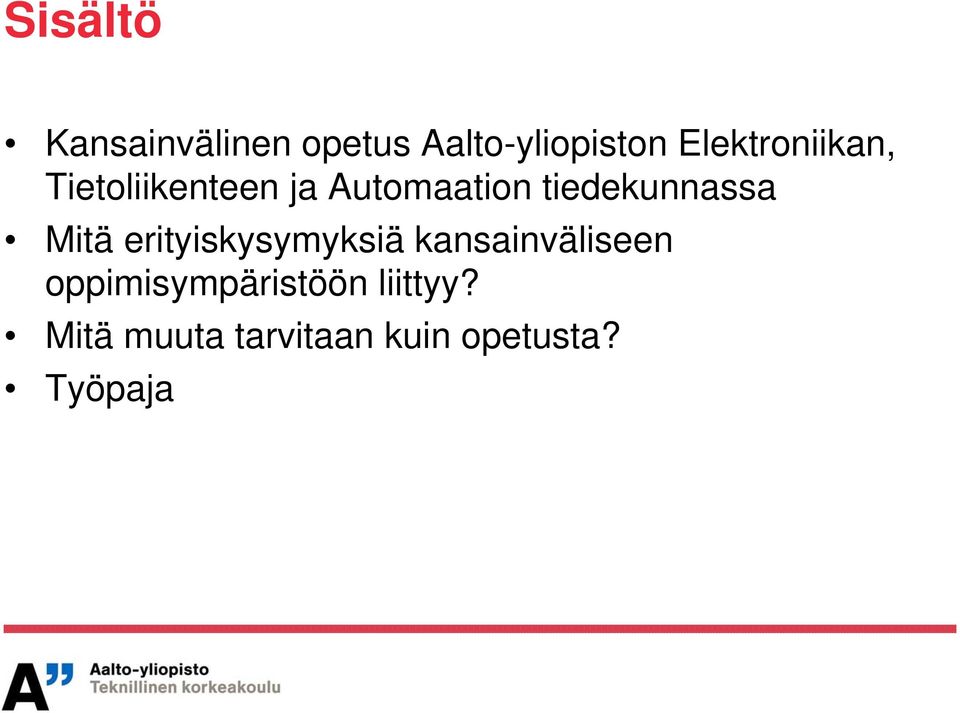 tiedekunnassa Mitä erityiskysymyksiä kansainväliseen