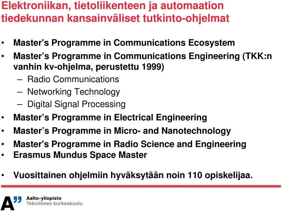 Networking Technology Digital Signal Processing Master s Programme in Electrical Engineering Master s Programme in Micro- and