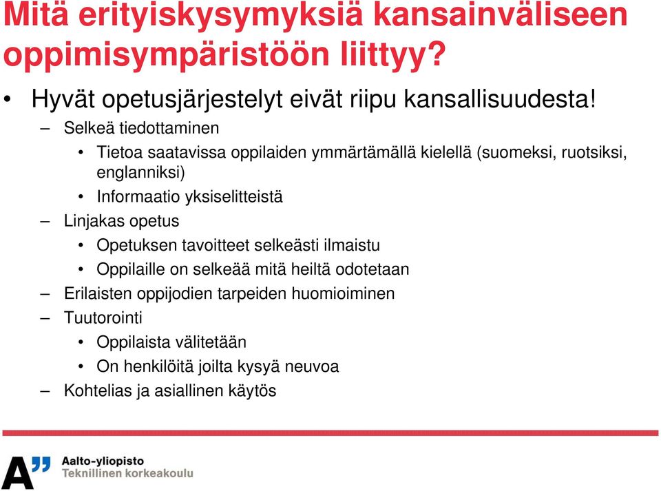 yksiselitteistä Linjakas opetus Opetuksen tavoitteet selkeästi ilmaistu Oppilaille on selkeää mitä heiltä odotetaan