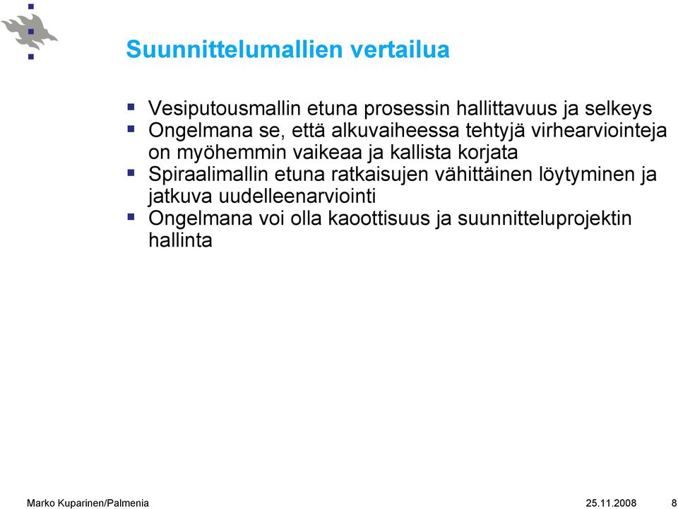 korjata Spiraalimallin etuna ratkaisujen vähittäinen löytyminen ja jatkuva