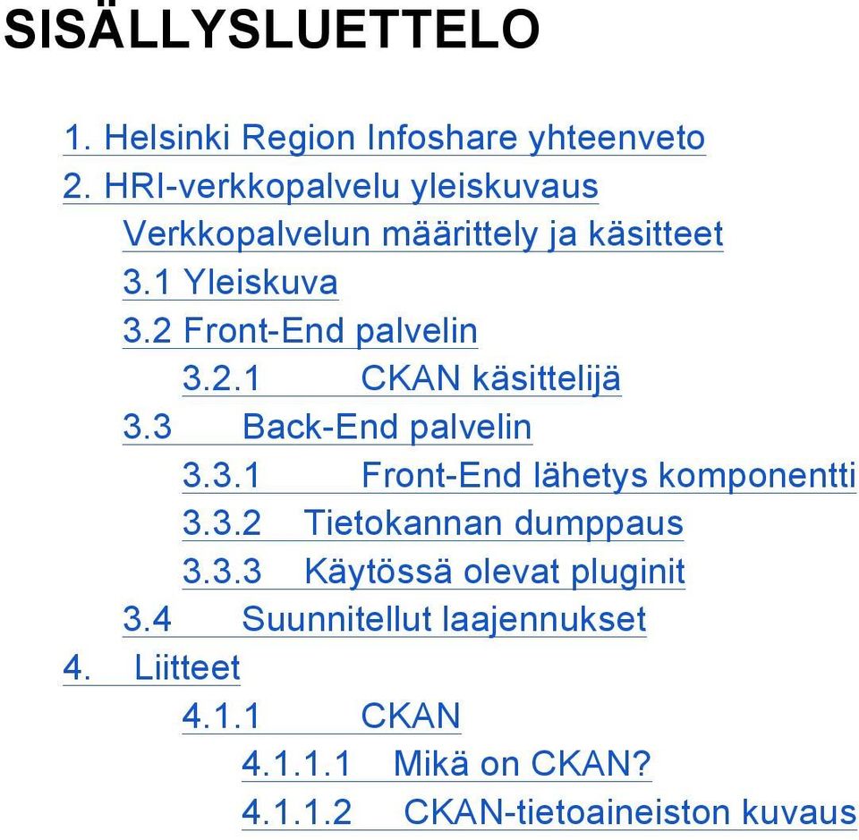 2 Front-End palvelin 3.2.1 CKAN käsittelijä 3.3 Back-End palvelin 3.3.1 Front-End lähetys komponentti 3.